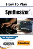 How Libri GmbH How To Play Synthesizer For Beginners