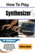 How Libri GmbH How To Play Synthesizer For Beginners