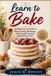 Learn Libri GmbH Learn to Bake: A Beginner's Guide to Mastering Baking with Simple Recipes and Kitchen Tips Paperback