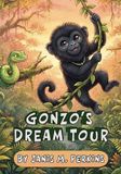 Gonzo's Dream Tour: A Funny Jungle Animal Band and Mystery Chapter Book for Kids