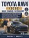Toyota RAV4 (2026) Made Simple for Seniors: A Large-Print Step-by-Step Guide to Mastering Safety Features, Dashboard Warning Lights, Dynamic Radar Cruise Control, Apple CarPlay, Parking Assist.