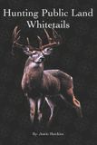 How Independently Published How To Hunt Mature Bucks On Public Land