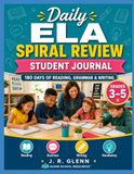 Daily ELA Spiral Review Journal: 180 Days of Morning Work, Bell Ringers & Reading + Language Skills for Grades 3-5