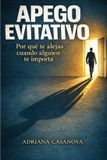 Apego Los Vínculos Que Nos Habitan: Una Serie Sobre el Apego, el Amor y la Libertad Emocional- Apego evitativo Paperback