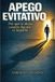 Apego Los Vínculos Que Nos Habitan: Una Serie Sobre el Apego, el Amor y la Libertad Emocional- Apego evitativo Paperback