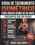 GUIA DE TREINAMENTO ISOMÉTRICO PARA IDOSOS ACIMA DE 60 ANOS