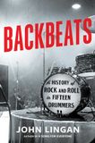 Backbeats: Scribner Backbeats: A History of Rock and Roll in Fifteen Drummers Hardcover