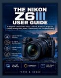 The Nikon The Nikon Z6III User Guide