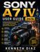 Sony A7 IV User Guide 2026
