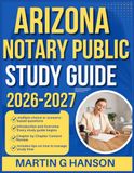 ARIZONA NOTARY PUBLIC STUDY GUIDE 2026-2027: Comprehensive Review of Important Topics with Real World Examples and Case Studies with 9 full length Questions and Answer