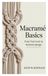 Macramé Basics: From First Knot to Finished Design