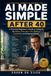 AI Made Simple After 40: A Practical Beginner’s Guide to Using AI for Work, Everyday Life, Money, Creativity and Staying Ahead