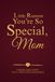 Little Reasons You’re So Special, Mom: A Fill-in-the-Blank Keepsake Gift Journal for Mom to Share Love, Appreciation, Gratitude & Special Memories