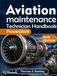 AVIATION MAINTENANCE TECHNICIAN HANDBOOK POWERPLANT: Aircraft Engines, Fuel Systems, Ignition, Propellers, Inspection, Troubleshooting, and FAA Test Preparation