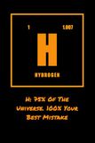 Hydrogen: H. 75% of the Universe. 100% Your Best Mistake.: Funny Love Quote Lined Chemistry Notebook. Romantic Gift for Boyfriend or Girlfriend. Gag Gift for Science Nerds & Students.