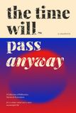 The Time Will Pass Anyway: A Collection of Reflections, Stories & Illustrations for a Calmer Mind and a More Meaningful Life