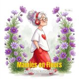 Mamies en Fleurs: Coloriage Fantaisiste