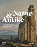 Natur Hirmer Verlag Natur und Antike: Der Romantiker Friedrich Nerly in Rom