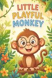 Little Playful Monkey: A Fun Rhyming Jungle Adventure for Toddlers and Preschoolers