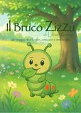 Il bruco Zizzu. Un viaggio tra foglie, amicizie e meraviglia. Ediz. illustrata