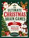 The Ultimate Christmas Brain Games: 75+ Christmas-Themed Puzzles for Teens and Adults: Crosswords, Word Searches, Sudoku, Mazes, Cryptograms and Word ... Snowmen, Candy Canes, Gingerbread and More