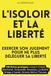 L'isoloir et la liberté - Exercer son jugement à chaque scrutin: 100 fiches pratiques croisées à partir d'Orwell, Machiavel, Tocqueville, Rousseau, La Boétie, Ortega y Gasset, Simone Weil et Thoreau.