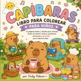 Capibaras Tiernos para Colorear: 50 Páginas Kawaii de Diversión, Dulces, Lectura, Jardinería y Aventuras Acogedoras