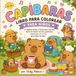 Capibaras Tiernos para Colorear: 50 Páginas Kawaii de Diversión, Dulces, Lectura, Jardinería y Aventuras Acogedoras