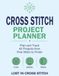 Cross Stitch Project Planner: Plan and Track 40 Projects, from First Stitch to Finish.