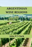 Argentina Wine Regions: An Expert’s Guide to Argentina Wine Regions, History, Origin, and Flavors