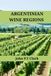 Argentina Wine Regions: An Expert’s Guide to Argentina Wine Regions, History, Origin, and Flavors