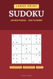 Large Print Sudoku Puzzle Book for Adults and Seniors: Volume 2 | 100 New Puzzles from Easy to Expert, One Per Page with Full Solutions
