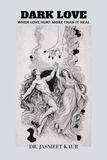DARK LOVE: When Love Hurt More Than It Heal