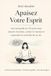 Apaisez Votre Esprit: Journal Anti-Anxiété sur 30 Jours