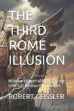 THE THIRD ROME ILLUSION: Moscow's Imperial Myth and the Limits of Russian Eurasianism