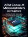 ARM Libri GmbH ARM Cortex-M Microcontrollers in Practice: Startup Code, Interrupts, and Hardware Control