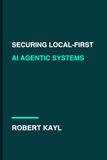Securing Local-First AI Agentic Systems