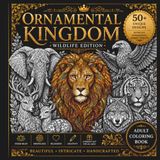 Ornamental Kingdom: Wildlife Edition: 50+ Intricate Animal Designs for Relaxation, Mindfulness & Creative Coloring