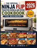 Ninja Le livre de cuisine spécial Ninja Flip Toaster Oven & Air Fryer pour débutants