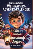 Ein spannender Weihnachts-Adventskalender für meinen besonderen Jungen: 31 ermutigende Geschichten über Mut, Selbstvertrauen und echte Freundschaft