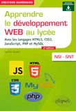 Apprendre le développement WEB au lycée: Avec les langages HTML5, CSS3, JavaScript, PHP et MySQL - NSI et SNT