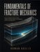 FUNDAMENTALS Independently Published Fundamentals of Fracture Mechanics: Linear and Nonlinear Fracture Theory, Toughness Testing, Fatigue Crack Propagation, and Structural Applications