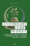 Les Habitudes - Guide pratique: La méthode en 7 étapes pour construire les routines qui durent — et éliminer celles qui vous freinent