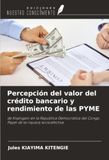 Percepción OmniScriptum SRL Percepción del valor del crédito bancario y rendimiento de las PYME Paperback
