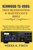 Kenwood TS-890S: Troubleshooting & Maintenance Bible