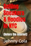 Selling Before the Internet: Selling Sneakers & Hoodies in NYC