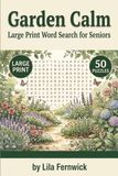 Garden Calm: Large Print Word Search for Seniors