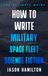 How to Write Military Space Fleet Science Fiction: The Ultimate Guide