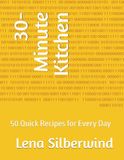 30-Minute Kitchen: 50 Quick Recipes for Every Day