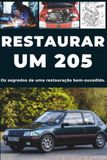 RESTAURAR UM 205: Repare. Aumente a fiabilidade. Faça a manutenção. Conduza.
